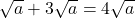 \sqrt{a} + 3\sqrt{a} = 4\sqrt{a}